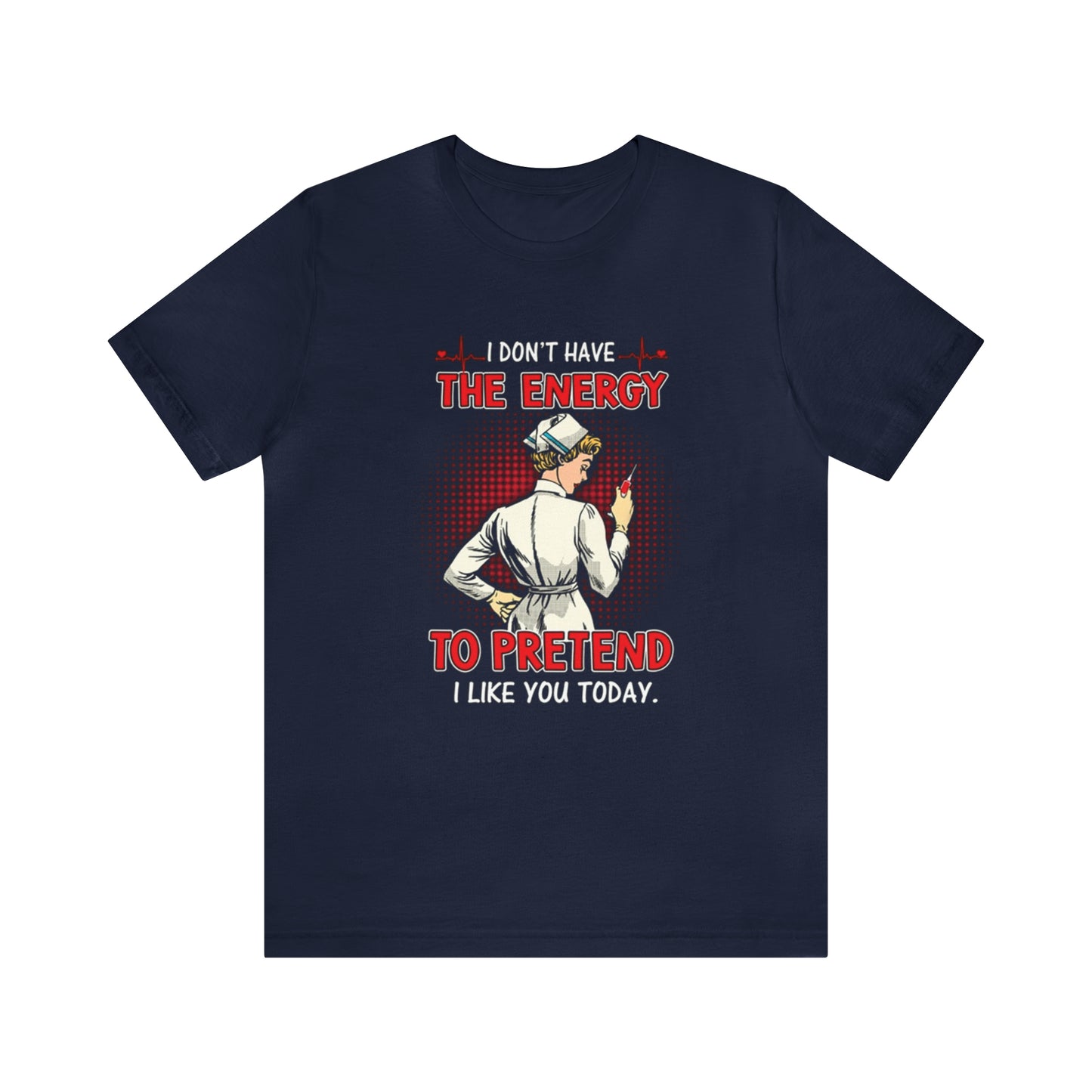 The energy to pretend nurse T-Shirt