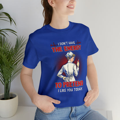 The energy to pretend nurse T-Shirt