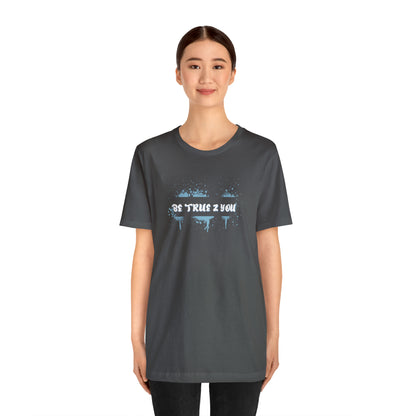 Be True 2 You T-Shirt