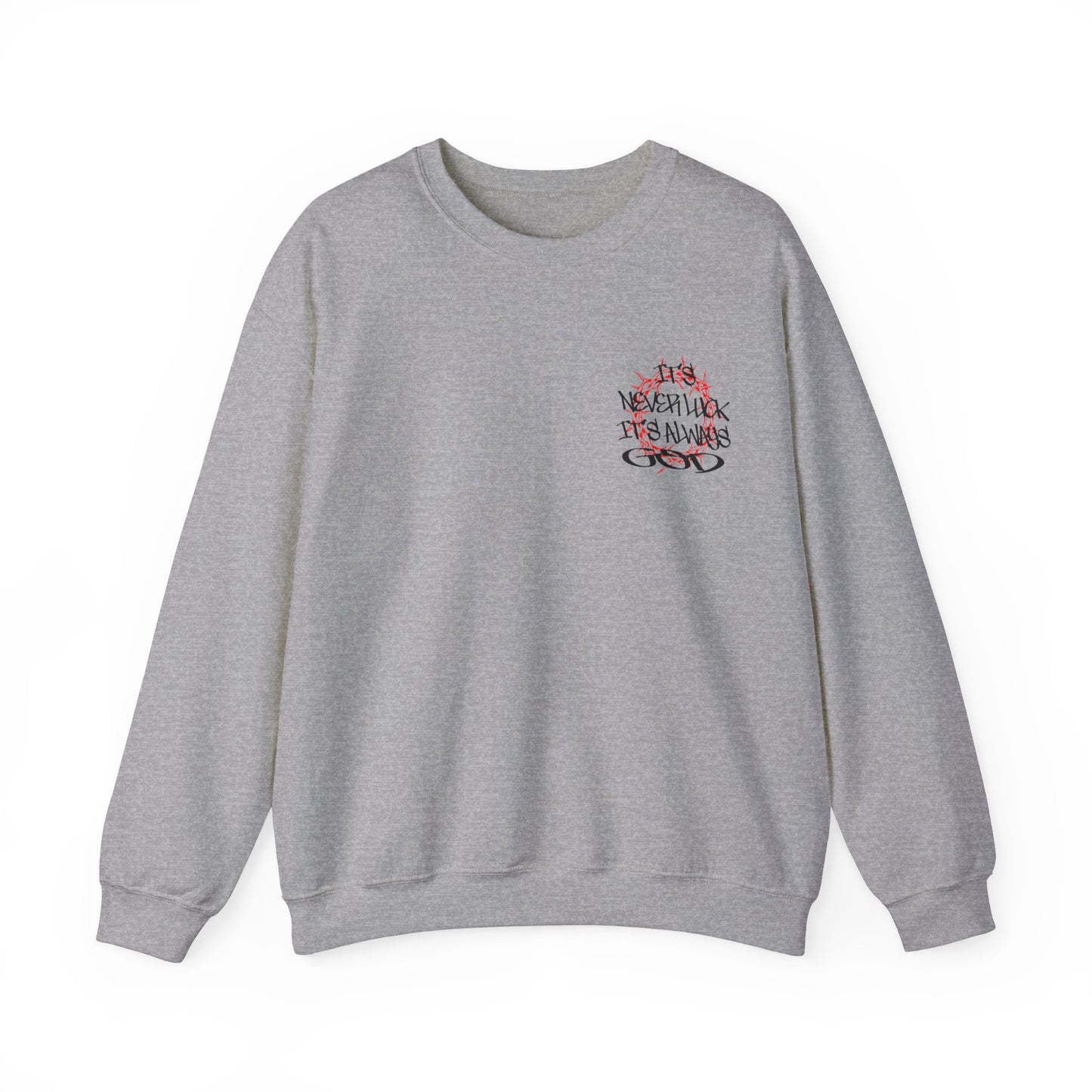 It's never luck It's always God Crewneck Sweatshirt