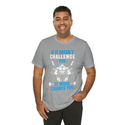 If It Doesn't Challenge You T-Shirt