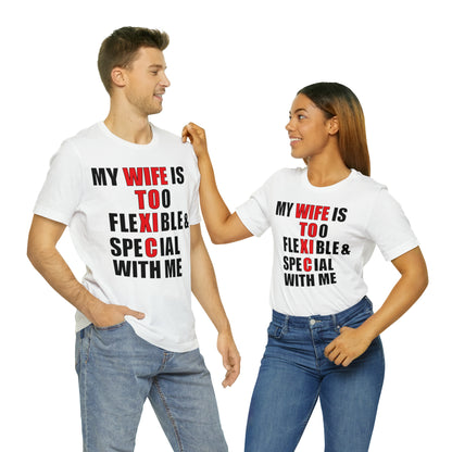 My wife is toxic-flexible & special T-Shirt