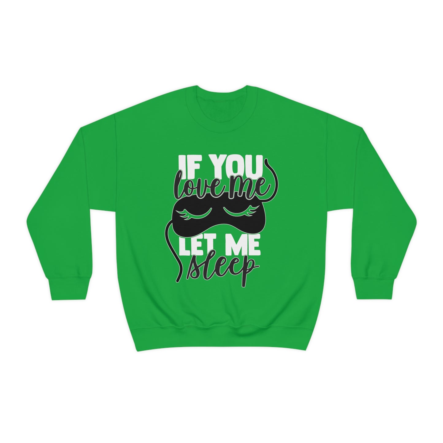 If You Love Me Let Me Sleep Crewneck Sweatshirt