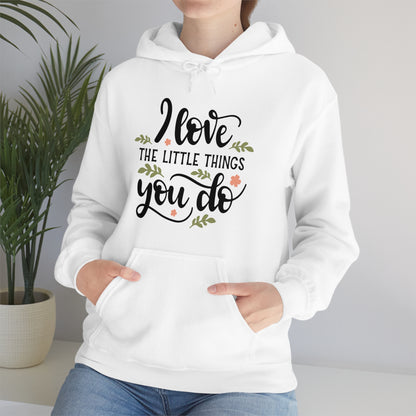 I_love_the_little_things_you_do 1 Hoodie