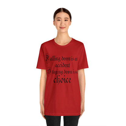 Falling Down is an Accident Staying Down Is A Choice T-Shirt