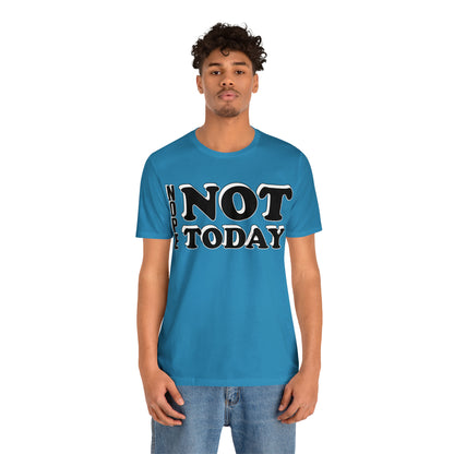 Nope not today T-Shirt