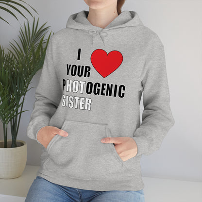 I love your pHOTogenic sister Hoodie