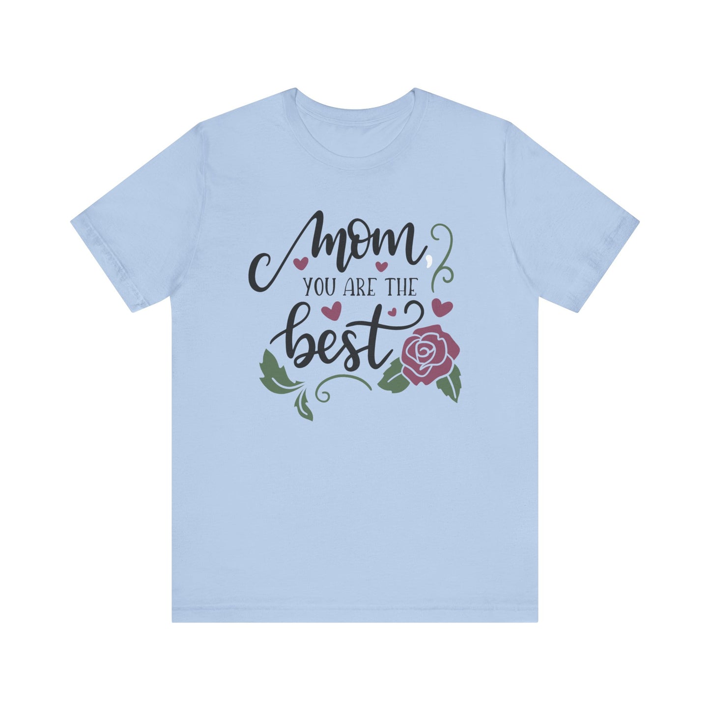 Mom you are the best T-shirt