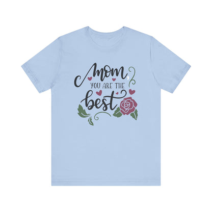 Mom you are the best T-shirt