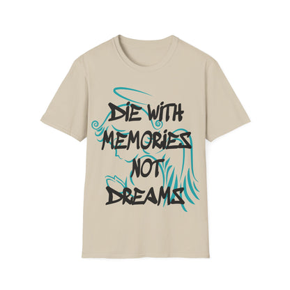 Don't die with memories die with dreams T-Shirt