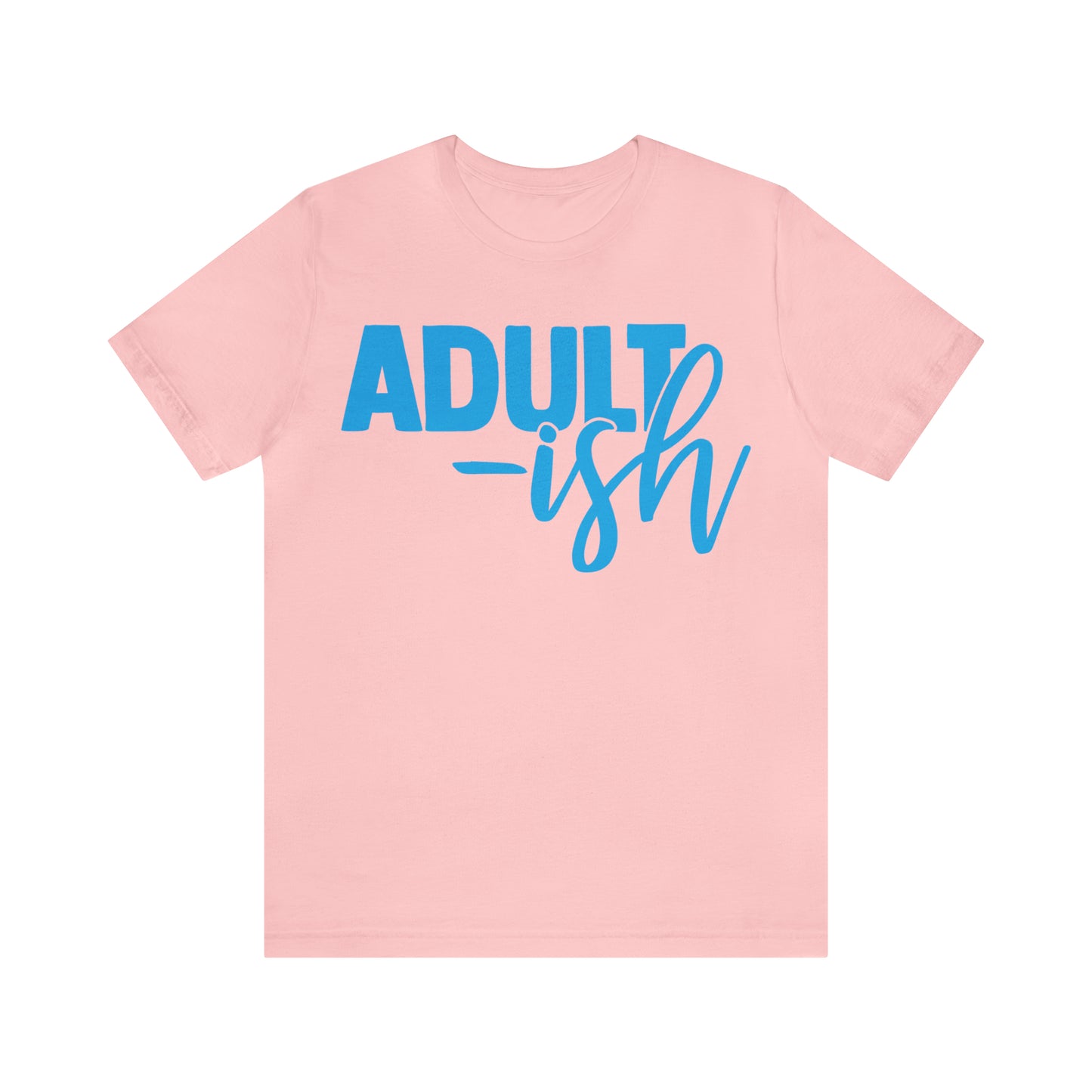 Adult-ish T-Shirt