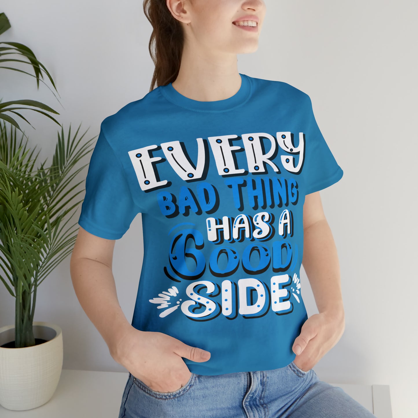 Every Bad Thing Has A Good Side T-Shirt