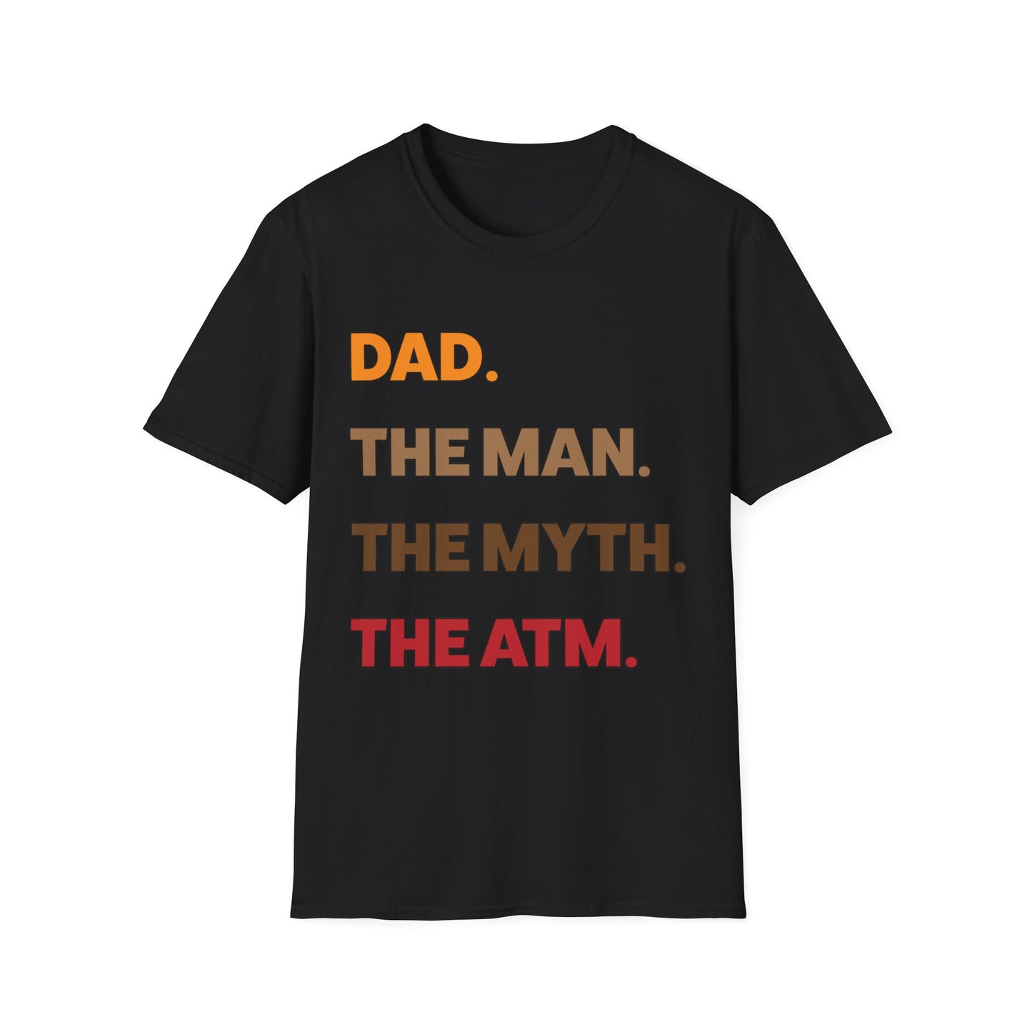 Dad the man the myth the ATM T-Shirt