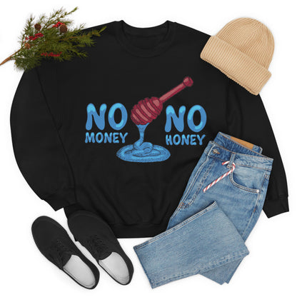 No money _ No honey Crewneck Sweatshirt