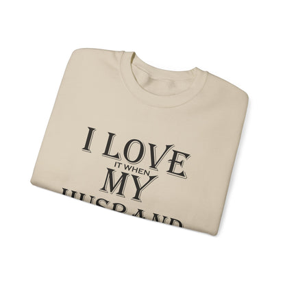 I love when my husband gets paid Crewneck Sweatshirt