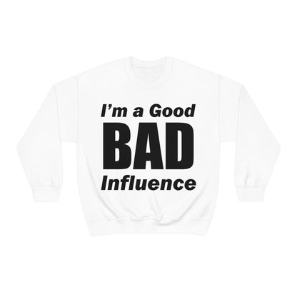 I'm a good bad influence Crewneck Sweatshirt