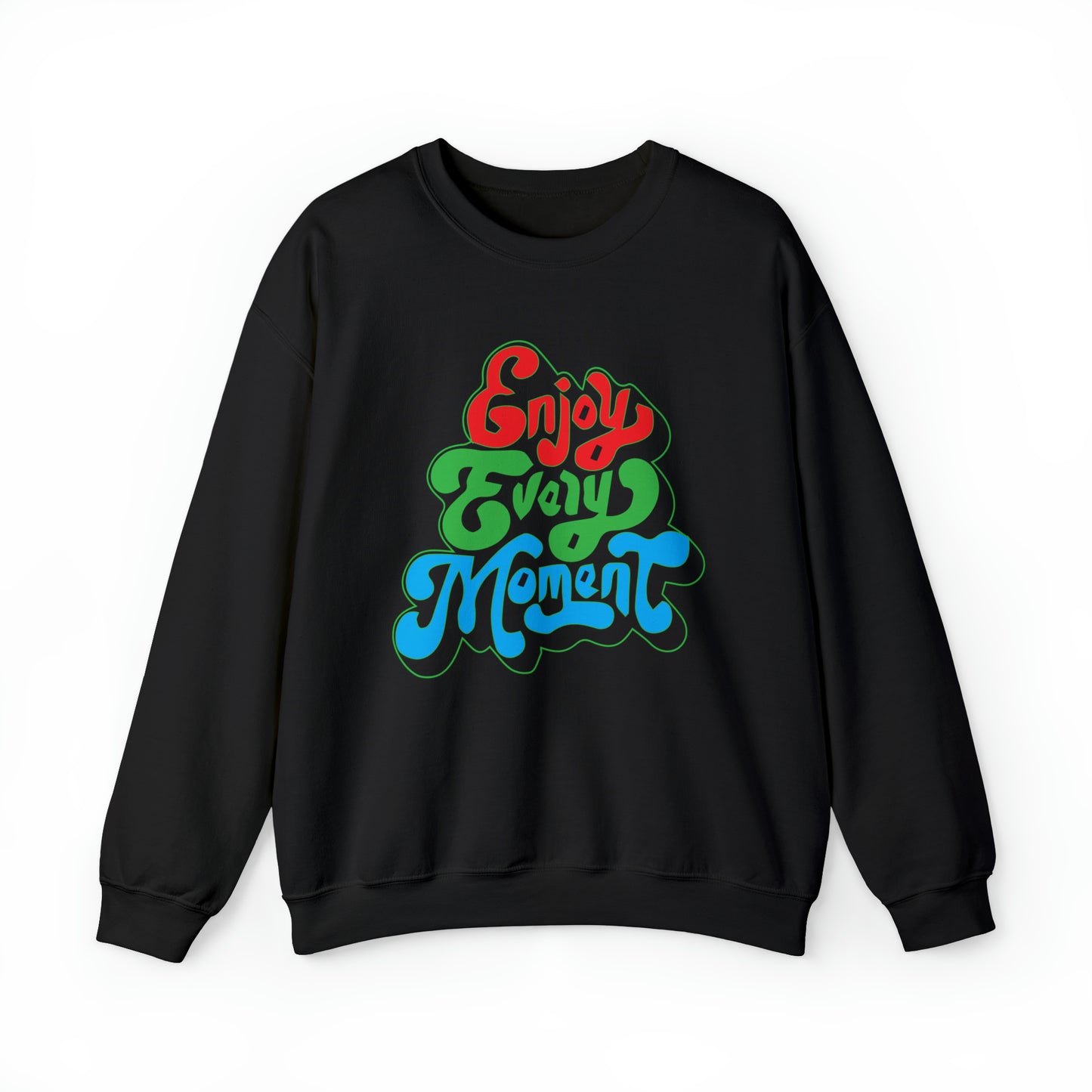 Enjoy every moment Crewneck Sweatshirt