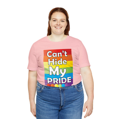 Can't hide my PRIDE T-Shirt