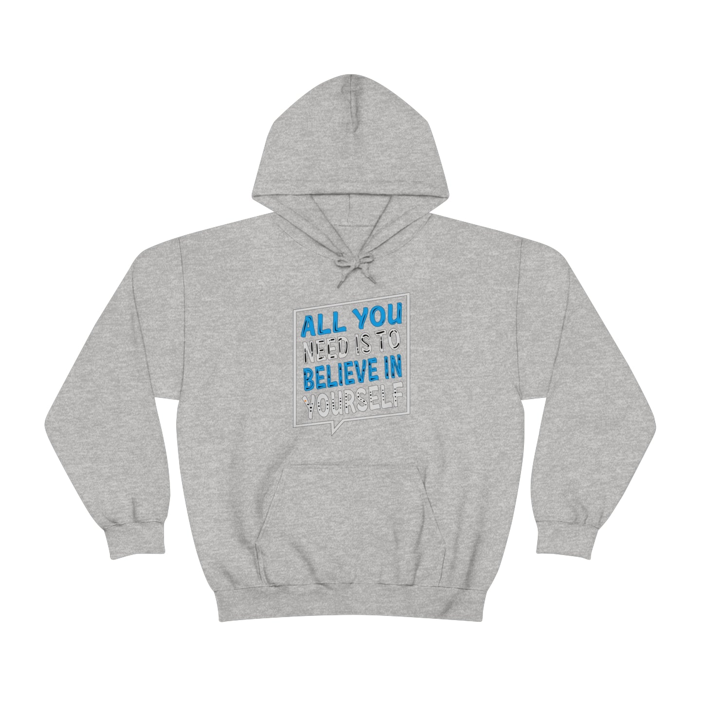 All You Need is To Believe In Yourself Hoodie