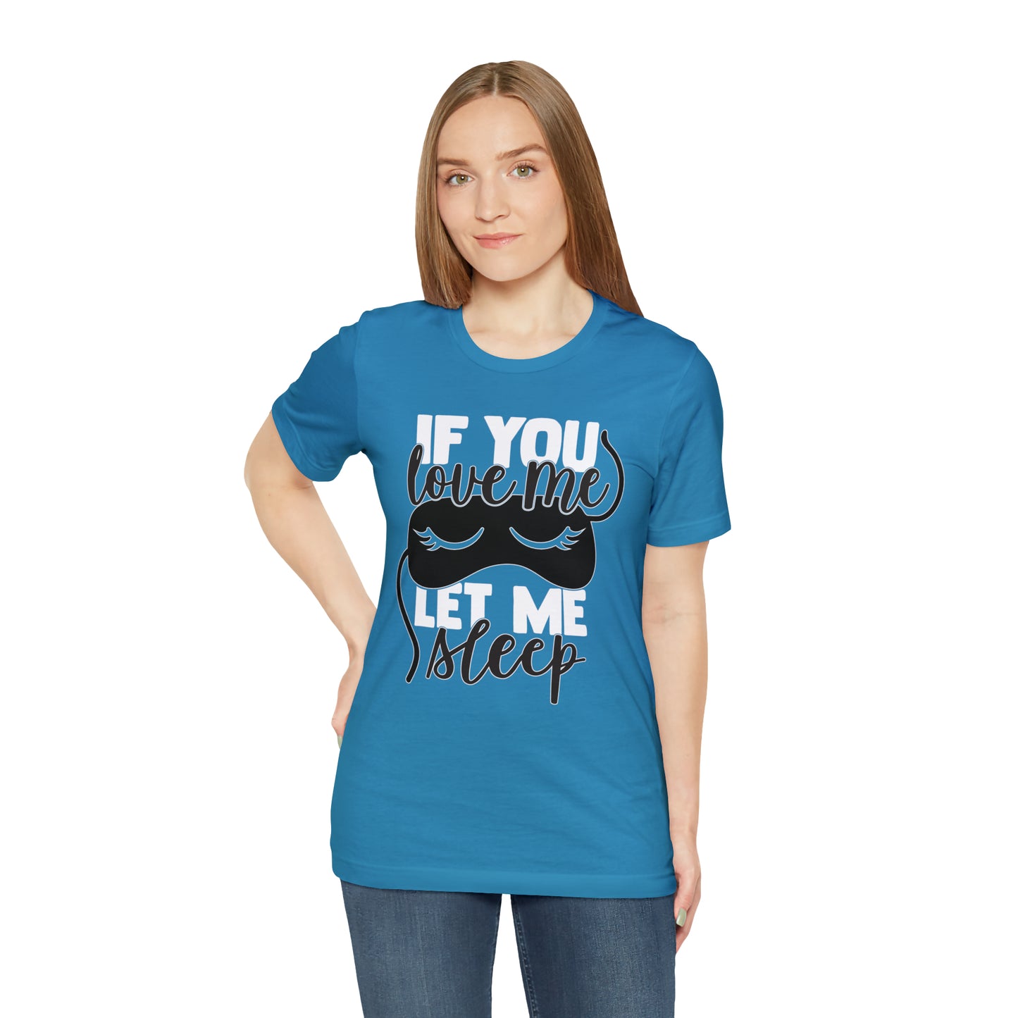 If You Love Me Let Me Sleep T-Shirt