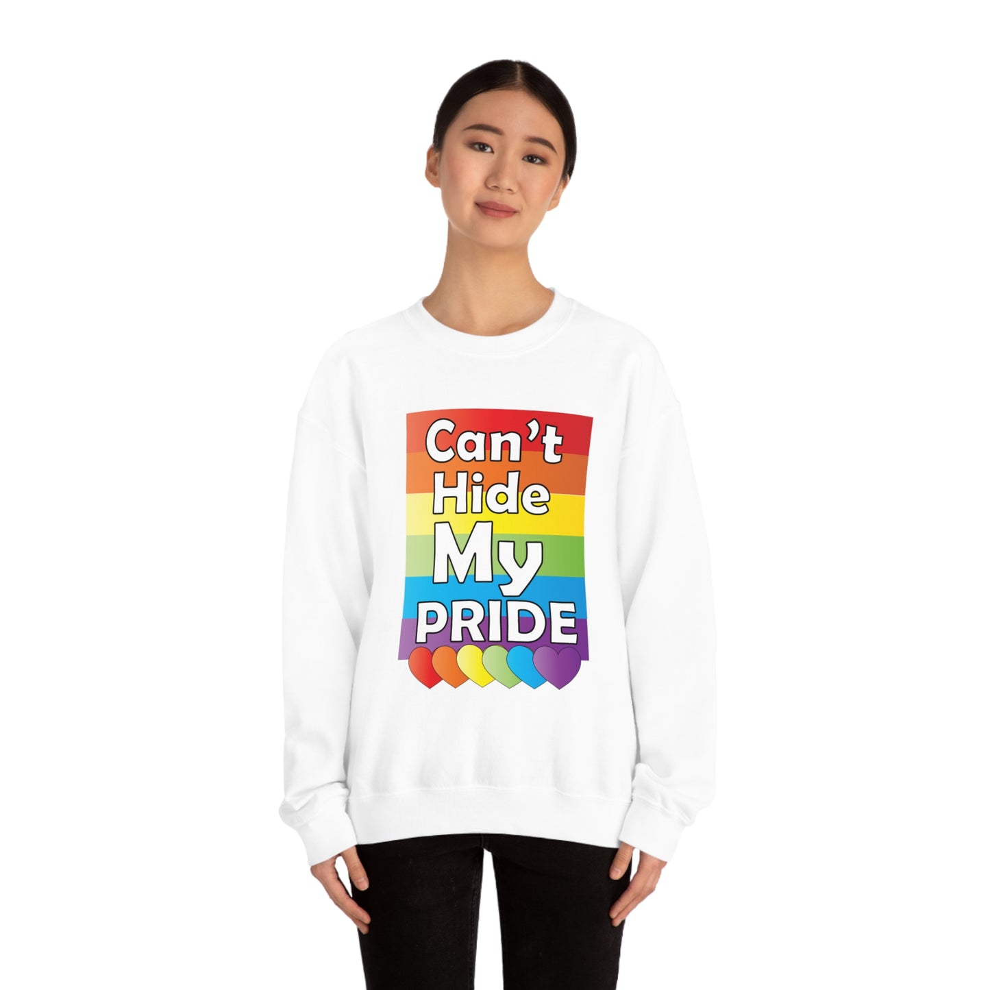 Can't hide my PRIDE Crewneck Sweatshirt