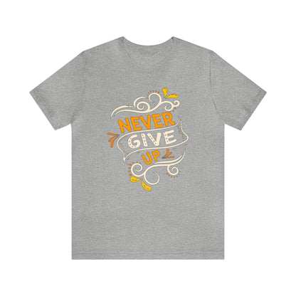 Never give up T-Shirt