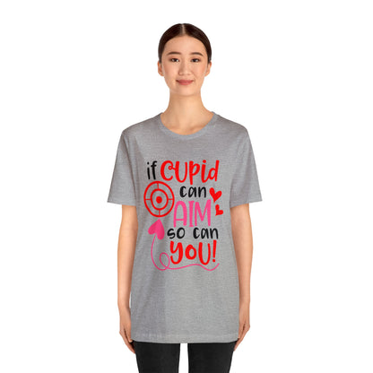 If cupid can aim so do you T-Shirt