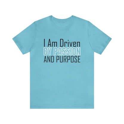 Driven by passion and purpose T-Shirt