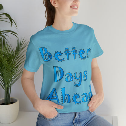 Better Days Ahead T-Shirt