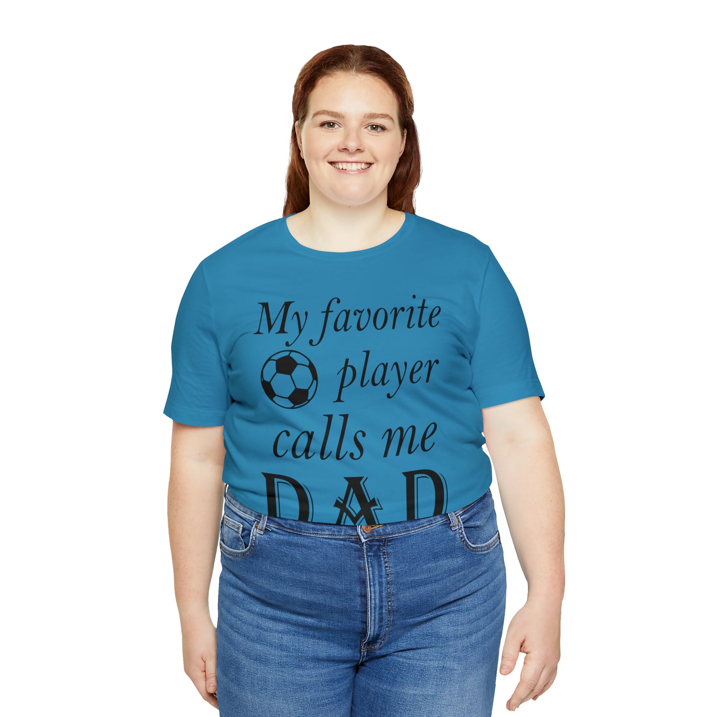 My Favorite Soccer Player Calls Me Dad T-Shirt