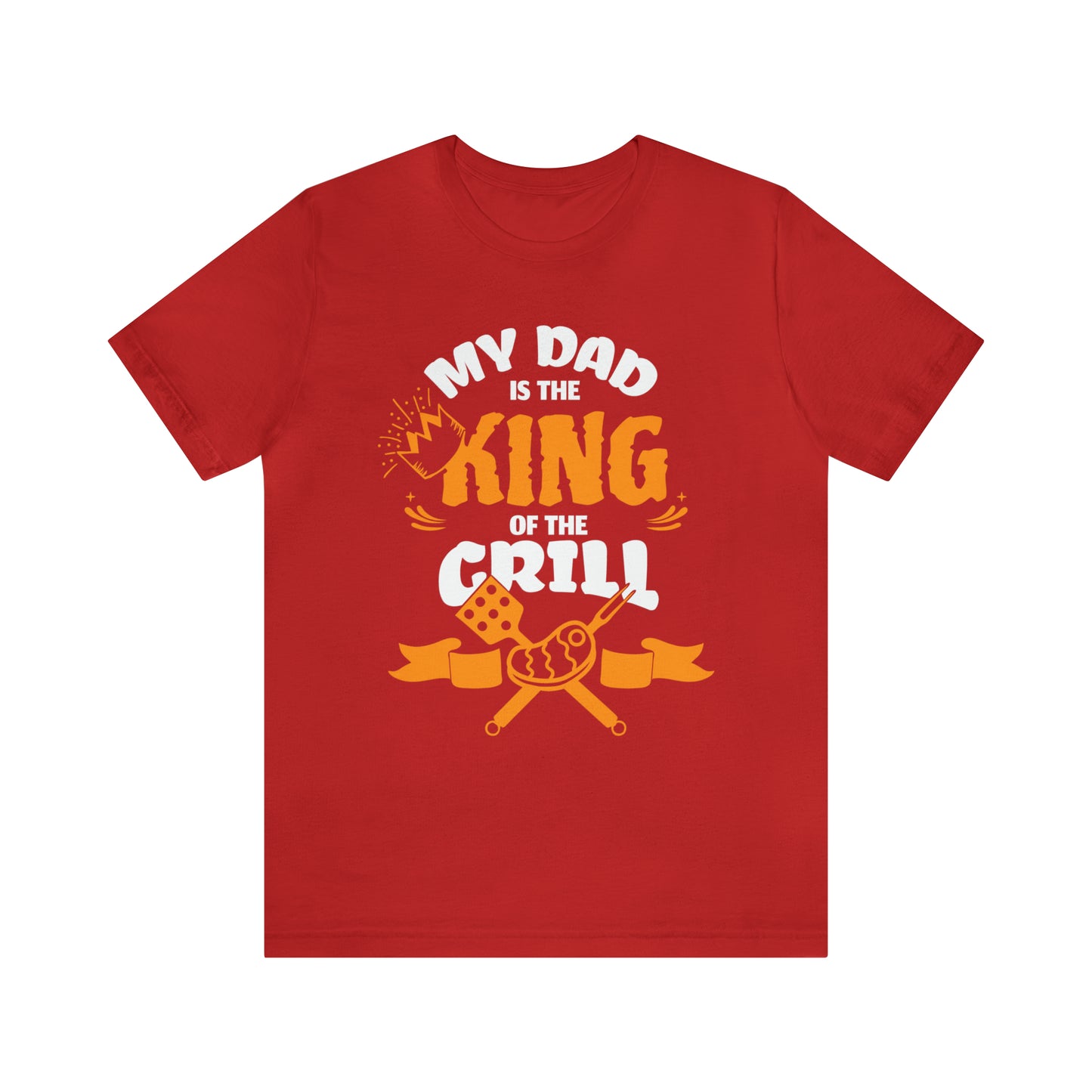 My Dad Is King Of The Grill T-Shirt