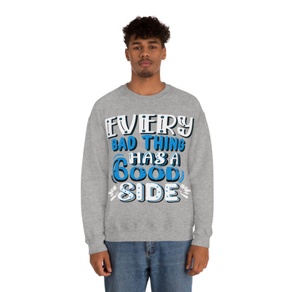 Every Bad Thing Has A Good Side Crewneck Sweatshirt