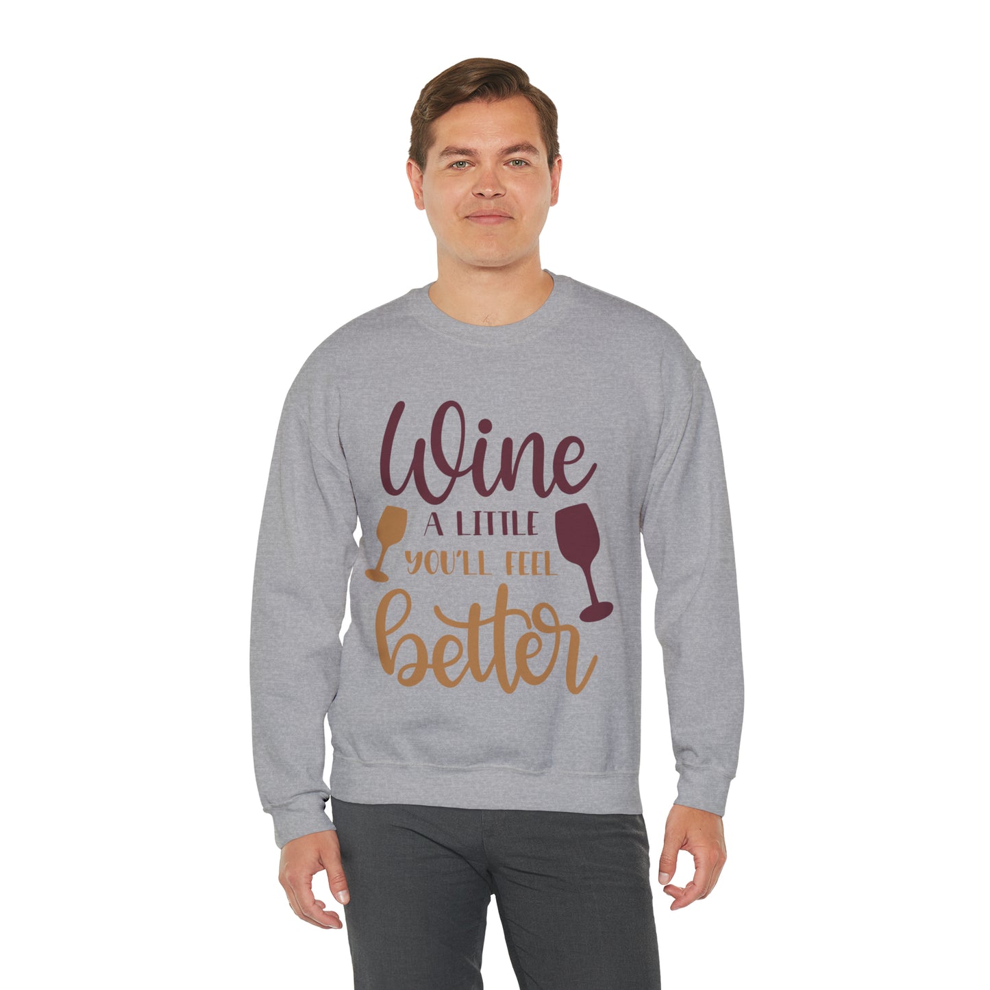 Wine a little it will make you feel better Crewneck Sweatshirt