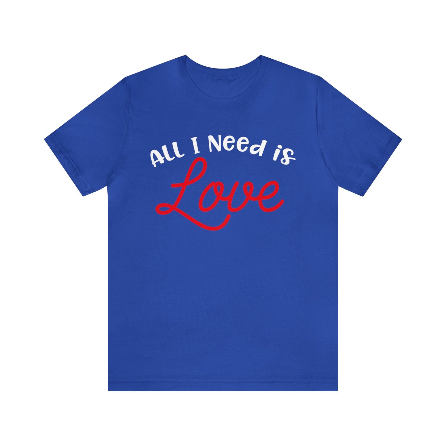 All-I-Need-Is-Love T-Shirt