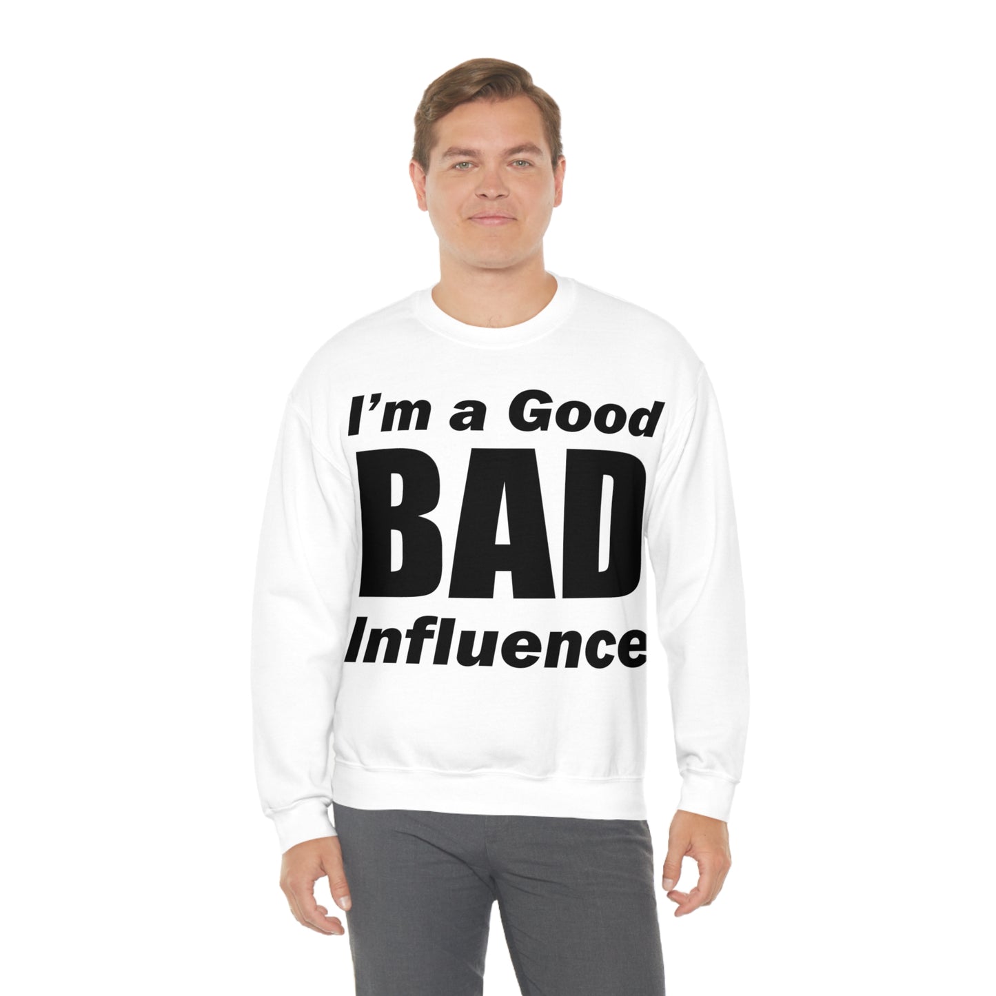 I'm a good bad influence Crewneck Sweatshirt