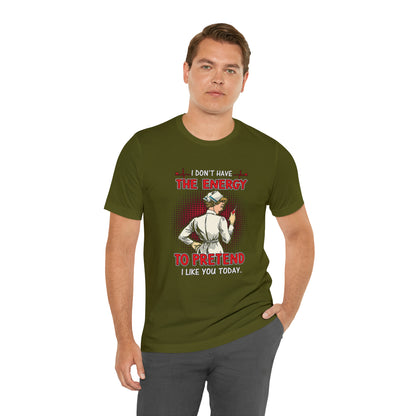 The energy to pretend nurse T-Shirt