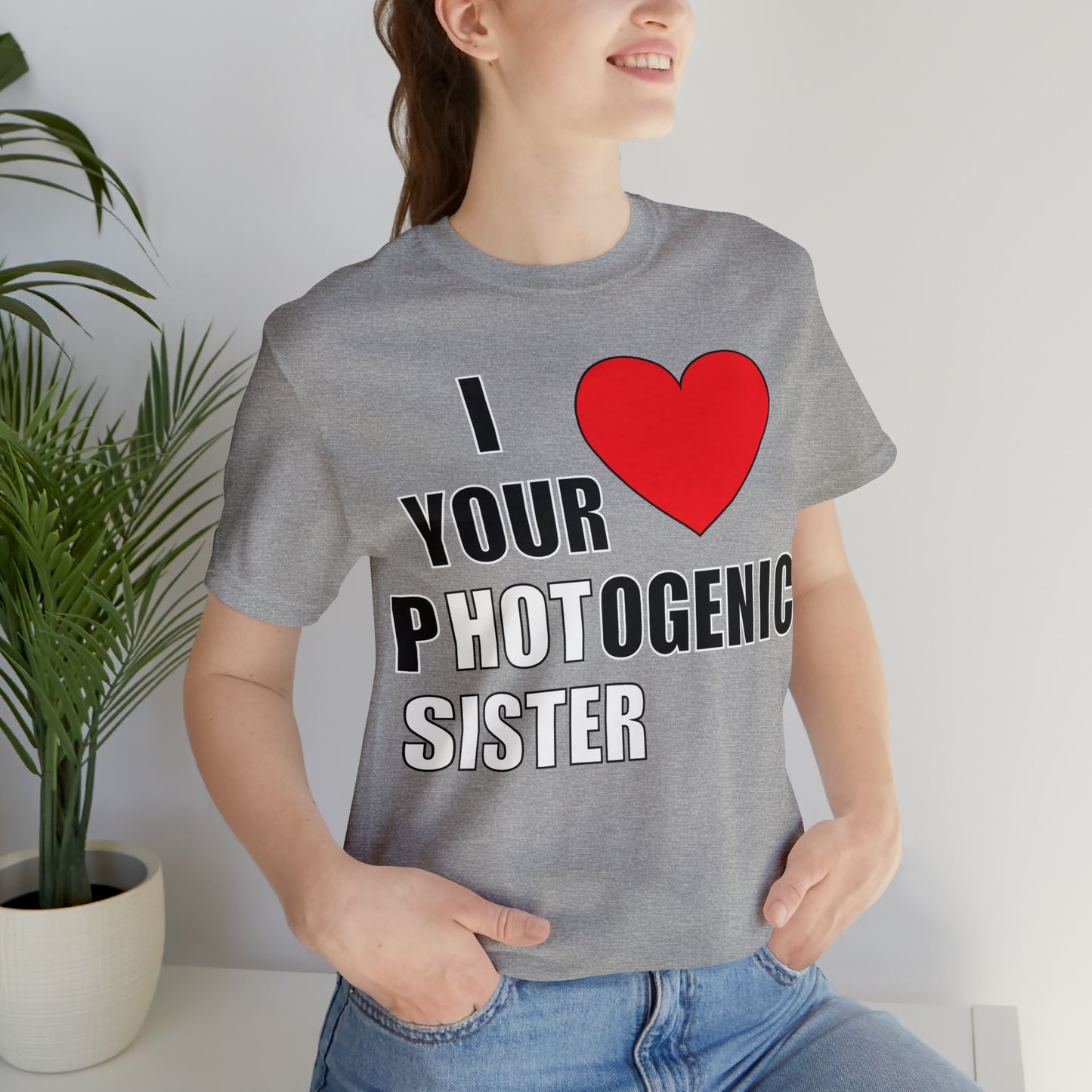 I love your pHOTogenic sister T-Shirt