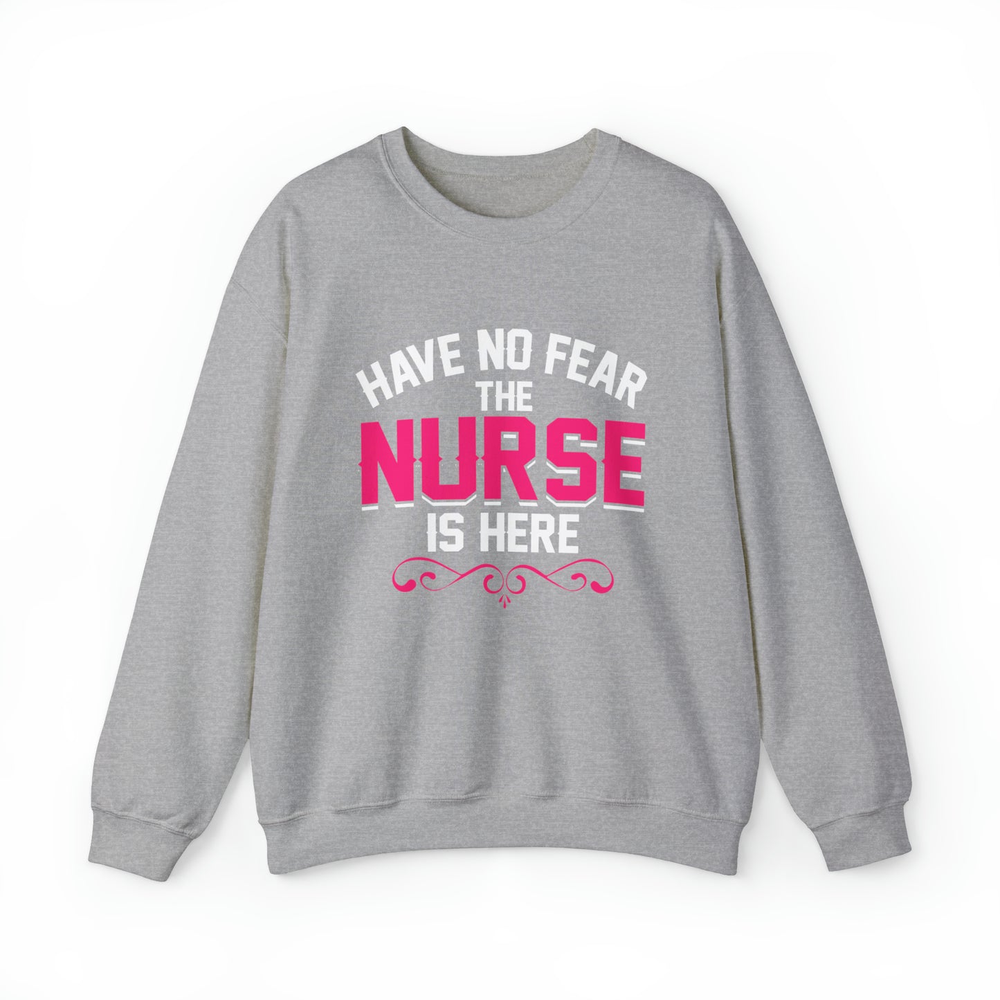 Have no fear the Nurse is here Crewneck Sweatshirt