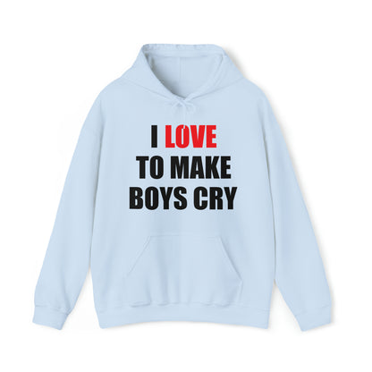 I love to make boys cry Hoodie