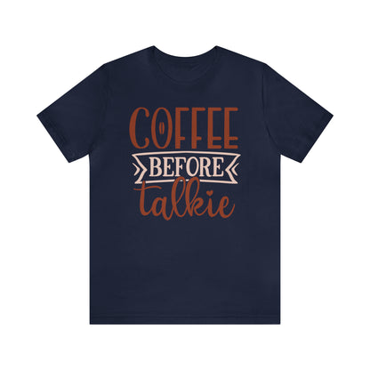 Coffee Before Talkie T-Shirt