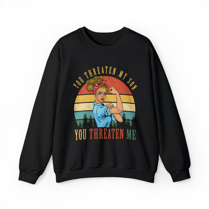 Threaten my son You threaten me Crewneck Sweatshirt