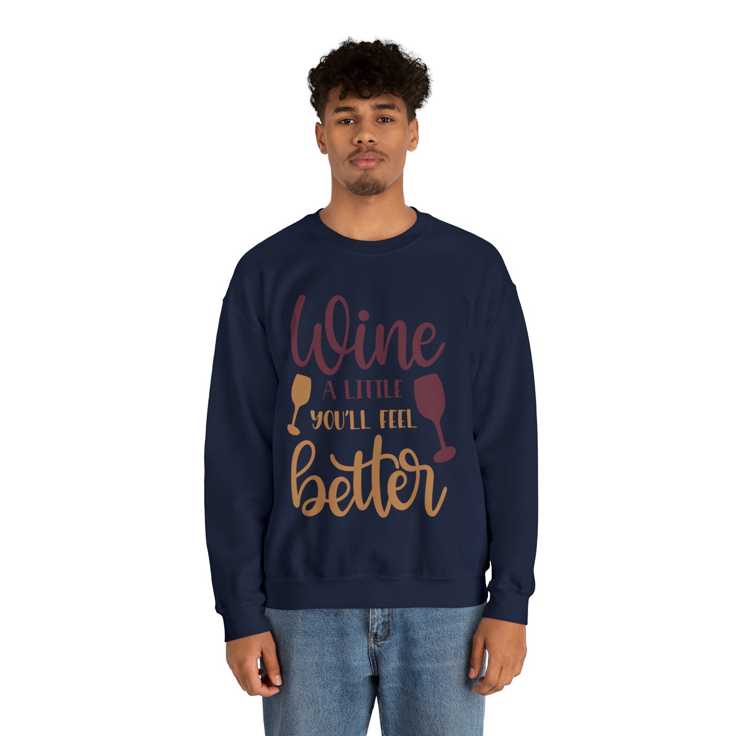 Wine a little it will make you feel better Crewneck Sweatshirt