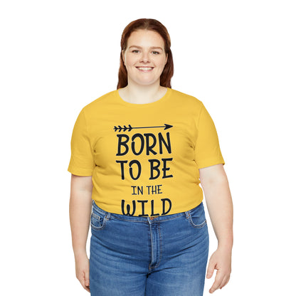 Born To Be In The Wild T-Shirt