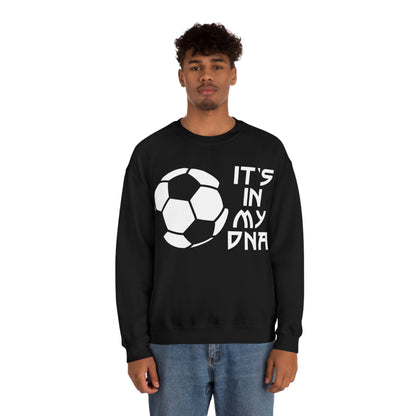 Soccer is in my DNA Crewneck Sweatshirt