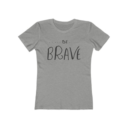 Be Brave Woman Tee shirt