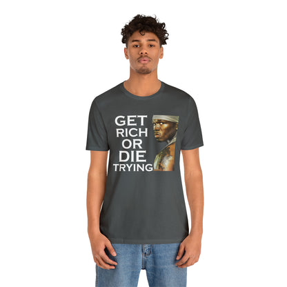 Get rich or die trying T-Shirt