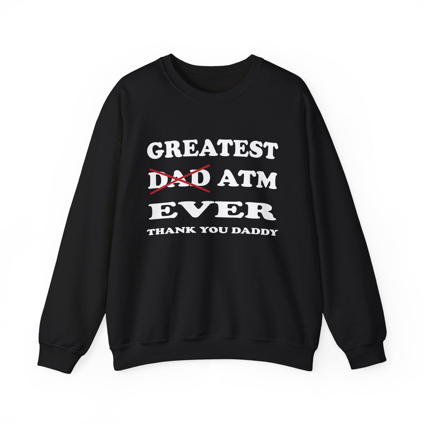 Greatest ATM ever Dad Crewneck Sweatshirt