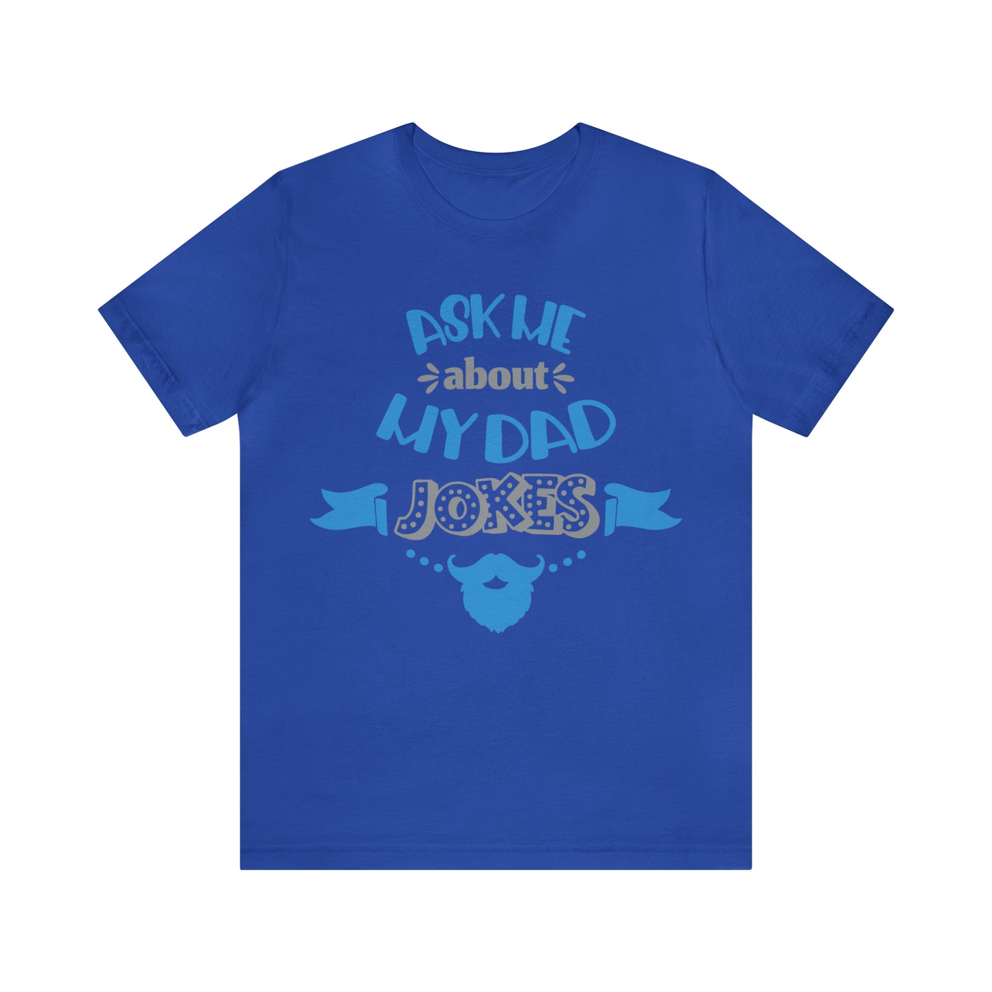 Ask About My Dad Jokes T-Shirt