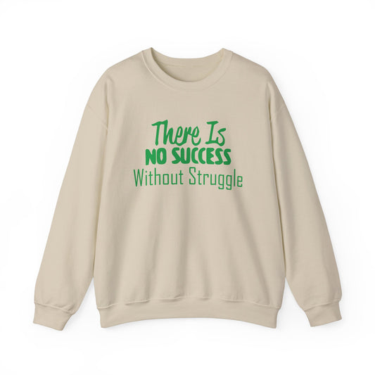 There's no success without trouble Crewneck Sweatshirt