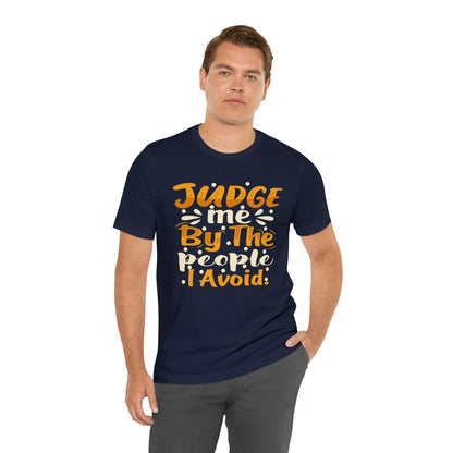 Judge Me By The People I Avoid T-Shirt